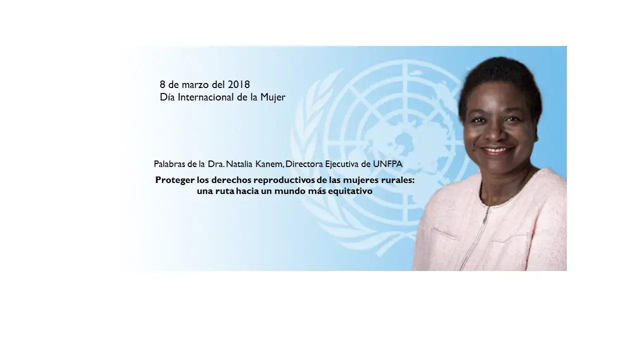 Palabras de la Dra. Natalia Kanem, Directora Ejecutiva de UNFPA con motivo del Día Internacional de la Mujer, 8 de marzo del 2018